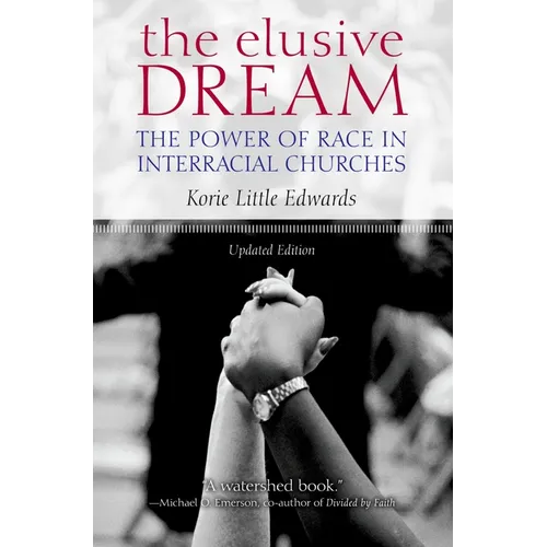The Elusive Dream: The Power of Race in Interracial Churches - Paperback