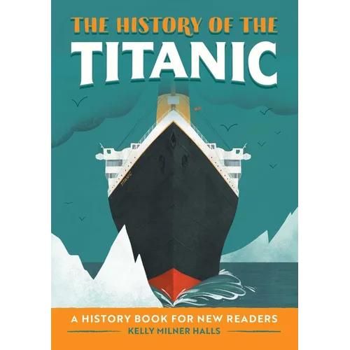The History of the Titanic: A History Book for New Readers - Hardcover