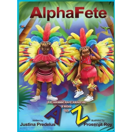 AlphaFete: A Caribbean Carnival From A to Z - Hardcover
