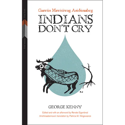 Indians Don't Cry: Gaawiin Mawisiiwag Anishinaabeg - Paperback