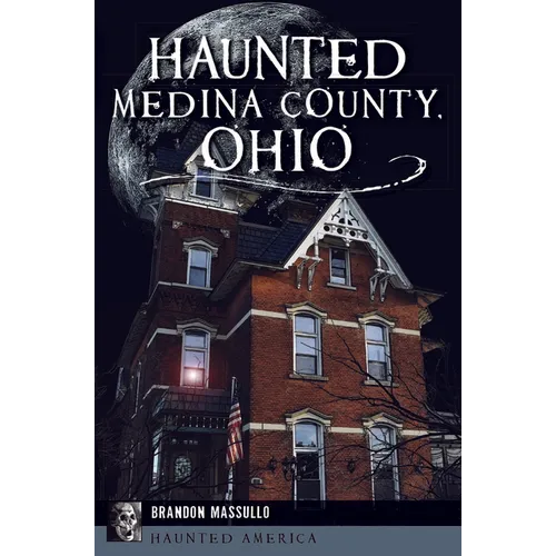 Haunted Medina County, Ohio - Paperback