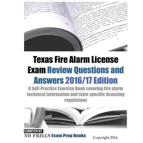 Texas Fire Alarm License Exam Review Questions & Answers 2016/17 Edition: A Self-Practice Exercise Book covering fire alarm technical information and - Paperback