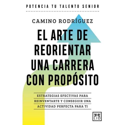 Arte de Reorientar Una Carrera Con Proposito, El - Paperback