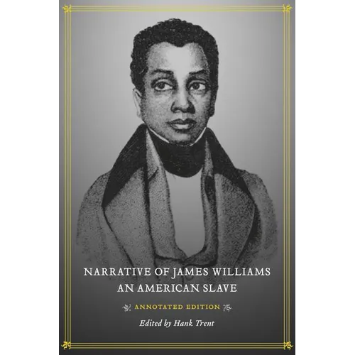 Narrative of James Williams, an American Slave: Annotated Edition - Hardcover