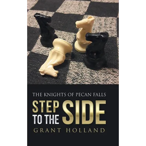 Step to the Side: The Knights of Pecan Falls - Hardcover