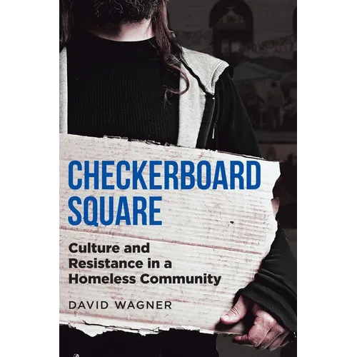 Checkerboard Square: Culture and Resistance in a Homeless Community - Paperback
