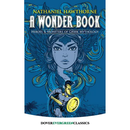 A Wonder Book: Heroes and Monsters of Greek Mythology - Paperback