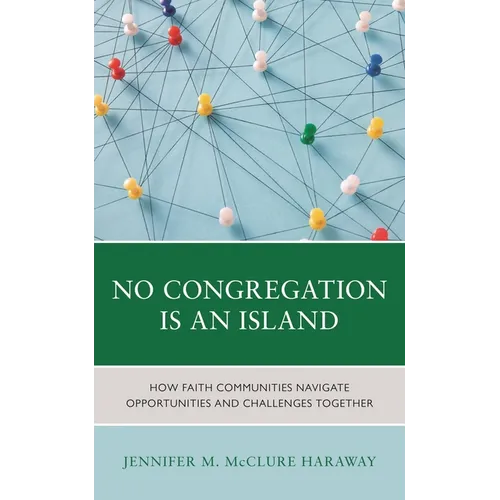 No Congregation Is an Island: How Faith Communities Navigate Opportunities and Challenges Together - Paperback