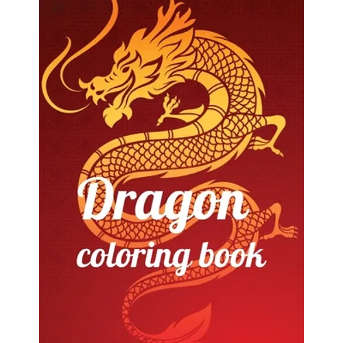 Dragon coloring book: A Coloring Book of 35 Unique Stress Relief dragon Coloring Book Designs Paperback - Paperback