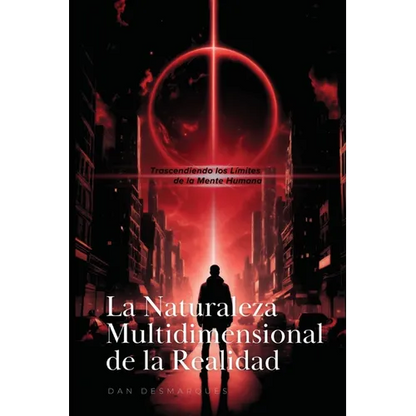The Multidimensional Nature of Reality / La Naturaleza Multidimensional de la Realidad: Transcending the Limits of the Human Mind / Trascendiendo los - Paperback