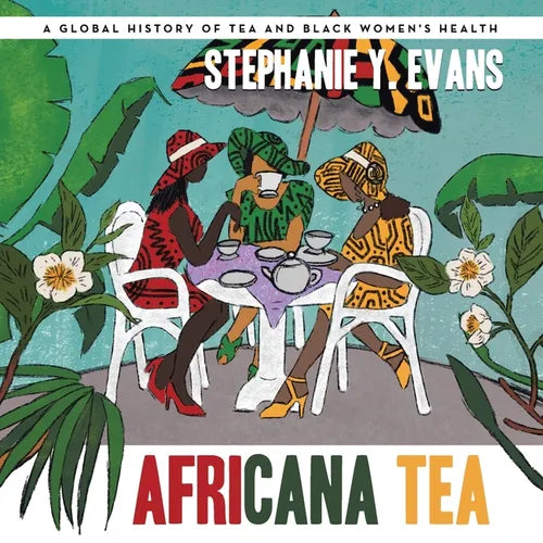 Africana Tea: A Global History of Tea and Black Women's Health - Paperback