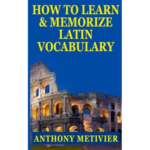 How to Learn and Memorize Latin Vocabulary Using A Memory Palace - Paperback