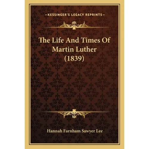 The Life And Times Of Martin Luther (1839) - Paperback