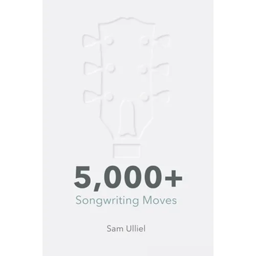 5,000+ Songwriting Moves: To Get Your Creative Juices Flowing - Paperback