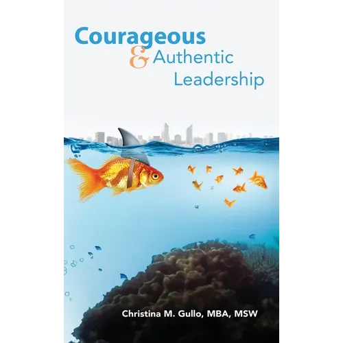 Courageous & Authentic Leadership - Hardcover