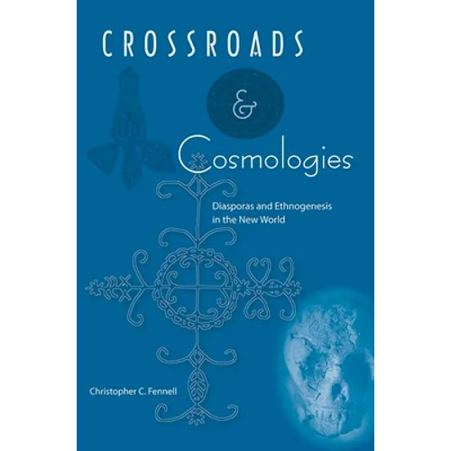 Crossroads and Cosmologies: Diasporas and Ethnogenesis in the New World - Paperback