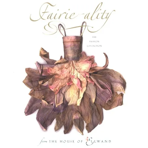 Fairie-Ality: The Fashion Collection from the House of Ellwand - Hardcover