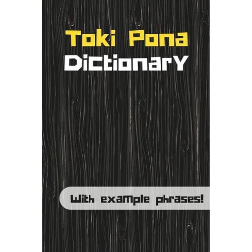 Toki Pona Dictionary: Learn Toki Pona with example phrases! - Paperback