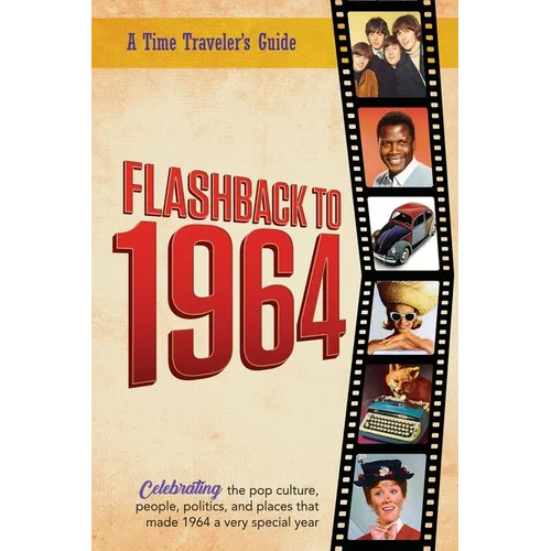 Flashback to 1964 - Celebrating the pop culture, people, politics, and places.: From the original Time-Traveler Flashback Series of Yearbooks - news e - Paperback