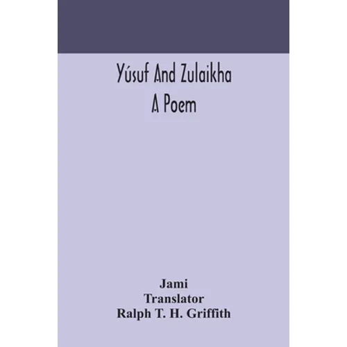 Yúsuf And Zulaikha: A Poem - Paperback