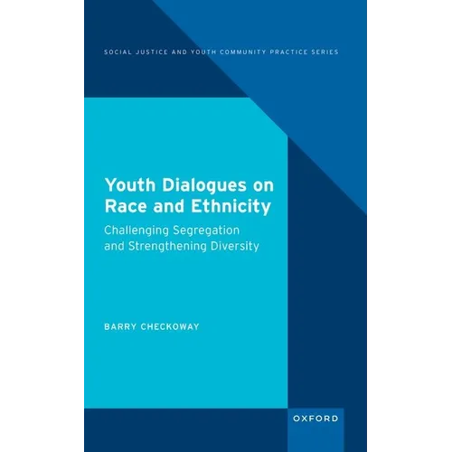 Youth Dialogues on Race and Ethnicity: Challenging Segregation and Strengthening Diversity - Hardcover