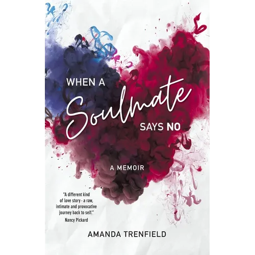 When A Soulmate Says No: A Memoir - Paperback