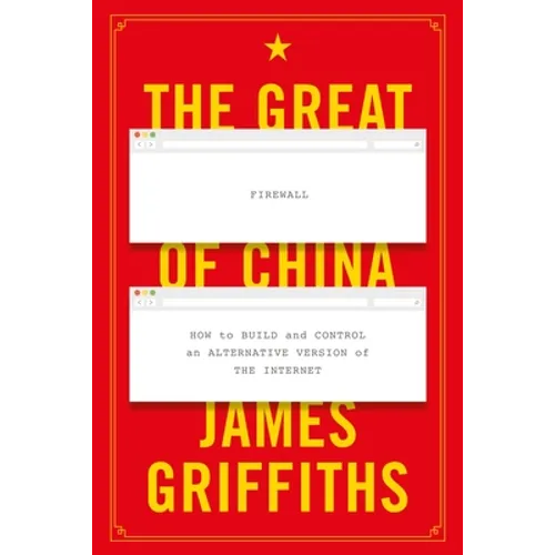 The Great Firewall of China: How to Build and Control an Alternative Version of the Internet - Hardcover
