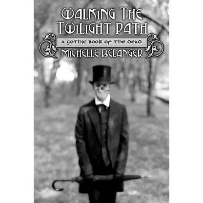 Walking the Twilight Path: A Gothic Book of the Dead - Paperback