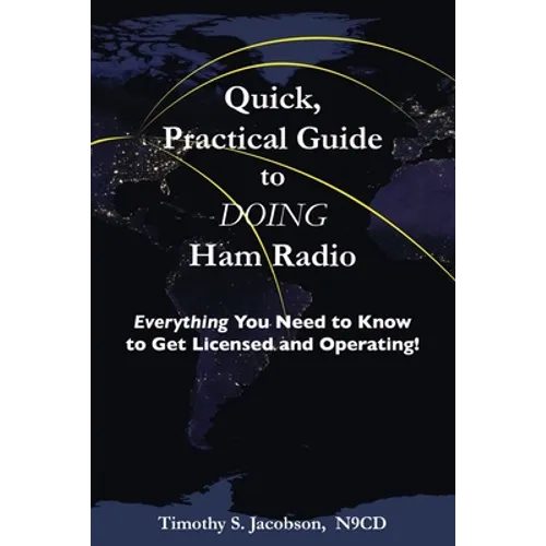 Quick, Practical Guide to DOING Ham Radio: Everything You Need to Know to Get Licensed and Operating! - Paperback