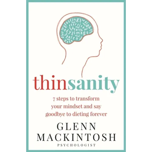 Thinsanity: 7 Steps to Transform Your Mindset and Say Goodbye to Dieting Forever - Paperback