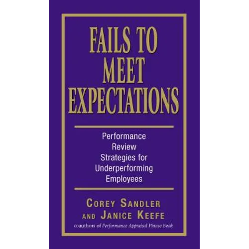 Fails to Meet Expectations: Performance Review Strategies for Underperforming Employees - Paperback