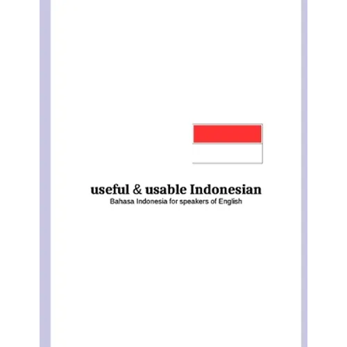 useful and usable Indonesian: Bahasa Indonesia for speakers of English - Paperback
