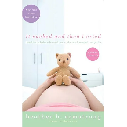 It Sucked and Then I Cried: How I Had a Baby, a Breakdown, and a Much Needed Margarita - Paperback