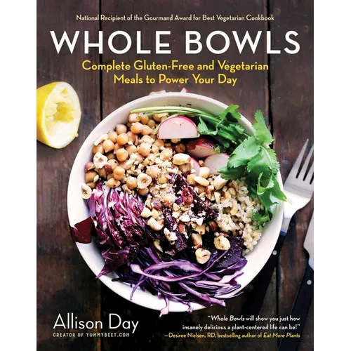 Whole Bowls: Complete Gluten-Free and Vegetarian Meals to Power Your Day - Paperback