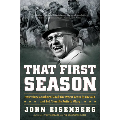 That First Season: How Vince Lombardi Took the Worst Team in the NFL and Set It on the Path to Glory - Paperback