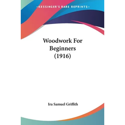 Woodwork For Beginners (1916) - Paperback
