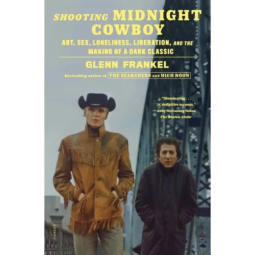 Shooting Midnight Cowboy: Art, Sex, Loneliness, Liberation, and the Making of a Dark Classic - Paperback