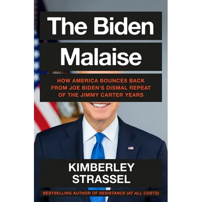 The Biden Malaise: How America Bounces Back from Joe Biden's Dismal Repeat of the Jimmy Carter Years - Hardcover