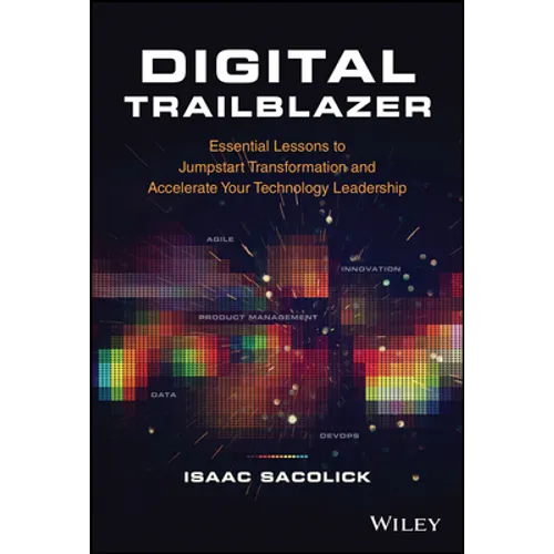 Digital Trailblazer: Essential Lessons to Jumpstart Transformation and Accelerate Your Technology Leadership - Hardcover
