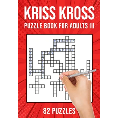 Kriss Kross Puzzle Book for Adults III: Criss Cross Crossword Activity Book 82 Puzzles - Paperback