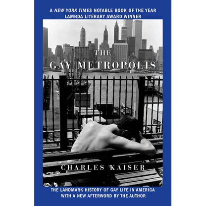 The Gay Metropolis: The Landmark History of Gay Life in America - Paperback