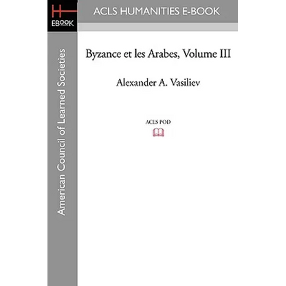 Byzance Et Les Arabes, Volume III - Paperback