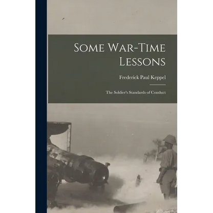 Some War-time Lessons: The Soldier's Standards of Conduct - Paperback