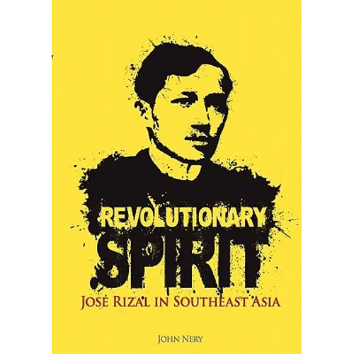 Revolutionary Spirit: Jose Rizal in Southeast Asia - Paperback