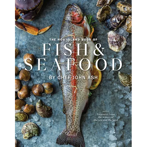The Hog Island Book of Fish & Seafood: Culinary Treasures from Our Waters - Hardcover