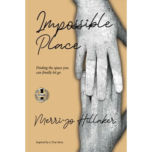 The Impossible Place: Finding the Space You Can Finally Let Go - Paperback