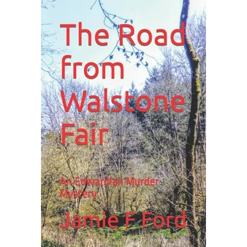 The Road from Walstone Fair: An Edwardian Murder Mystery - Paperback