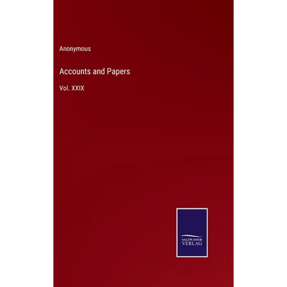 Accounts and Papers: Vol. XXIX - Hardcover