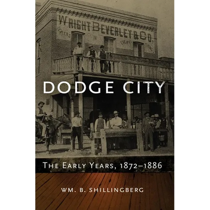 Dodge City: The Early Years, 1872-1886 Volume 23 - Hardcover
