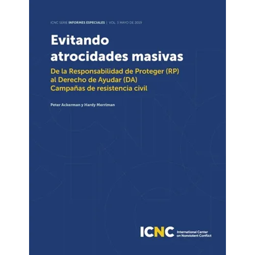 Evitando Atrocidades Masivas: De la Responsabilidad de Proteger (RP) al Derecho de Ayudar (DA) Campañas de resistencia civil - Paperback